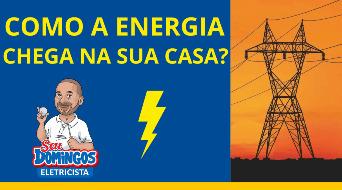Como a energia elétrica chega em nossas casas