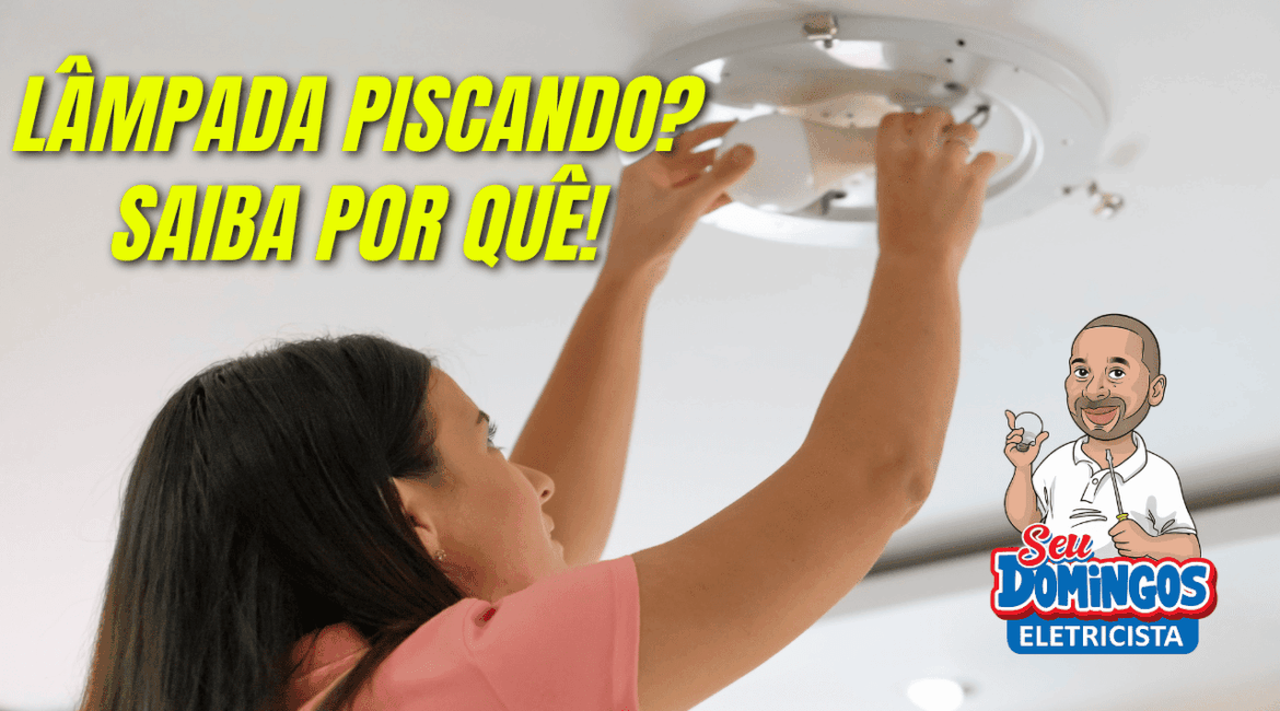 Lâmpada piscando Saiba por quê!