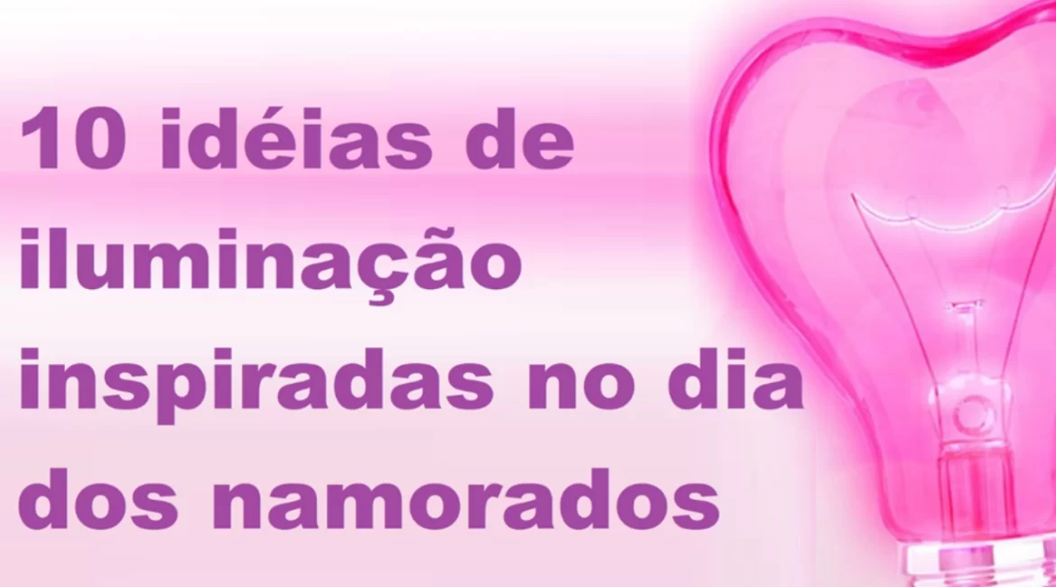 ideias de iluminação para dia dos namorados